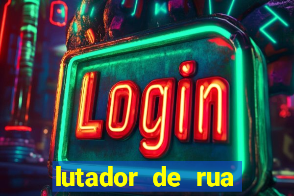 lutador de rua filme completo dublado mega filmes